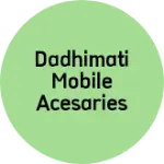 Business logo of Dadhimati Mobile Accessories