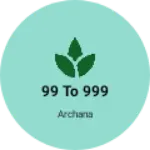 Business logo of 99 to 999
