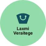 Business logo of Laxmi veraitege