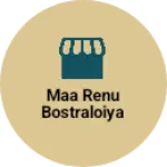 Business logo of Maa Renu Bostraloiya