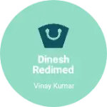 Business logo of Dinesh redimed