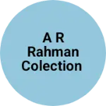 Business logo of A R RAHMAN Colection