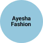 Business logo of Ayesha Fashion