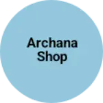 Business logo of Archana shop