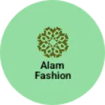 Business logo of Alam fashion