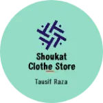 Business logo of Shoukat clothe store 🏬