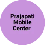 Business logo of Prajapati mobile center