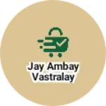 Business logo of Jay ambay vastralay