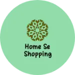 Business logo of Home se shopping