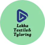 Business logo of Lekha textile& Tyloring