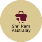 Business logo of Shri ram vastralay
