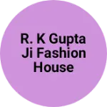 Business logo of R. K gupta ji fashion house