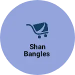 Business logo of Shan Bangles