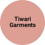 Business logo of Tiwari Garments