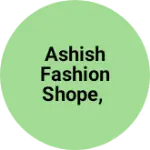 Business logo of Ashish fashion shope,