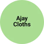 Business logo of Ajay cloths