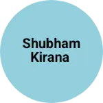 Business logo of Shubham Kirana