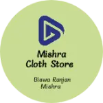 Business logo of Mishra cloth Store
