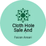 Business logo of Cloth hole sale and retalar