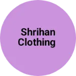 Business logo of Shrihan clothing