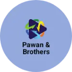 Business logo of Pawan & Brothers