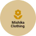 Business logo of Mishika clothing