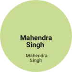Business logo of Mahendra Singh
