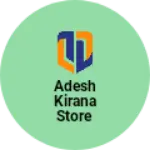Business logo of Adesh kirana store