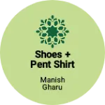 Business logo of Shoes + pent shirt