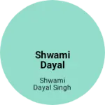 Business logo of Shwami Dayal Singh
