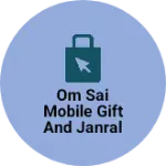 Business logo of Om sai mobile gift and janral store
