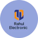 Business logo of RAHUL ELECTRONIC
