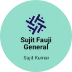 Business logo of Sujit fauji general store