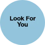 Business logo of Look for you