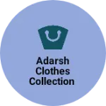 Business logo of Adarsh clothes collection