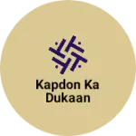 Business logo of Kapdon ka dukaan