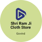 Business logo of Shri Ram ji cloth store
