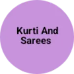 Business logo of Kurti and sarees