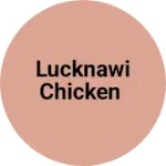 Business logo of Lucknawi chicken