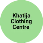 Business logo of Khatija clothing centre