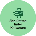 Business logo of Shri rattan inder Knitwears