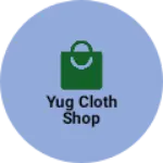 Business logo of Yug cloth shop