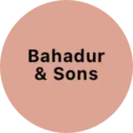 Business logo of Bahadur & Sons