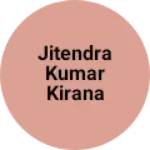 Business logo of Jitendra Kumar kirana janral stour