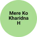 Business logo of Mere ko kharidna h