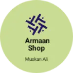 Business logo of Armaan shop