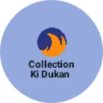 Business logo of Collection ki dukan