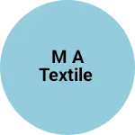 Business logo of M A Textile