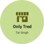 Business logo of Only tred
