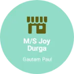 Business logo of M/S JOY DURGA STORES